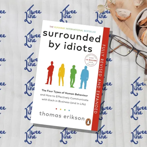 Surrounded by Idiots: The Four Types of Human Behaviour and How to Effectively Communicate with Each in Business (and in Life) - Revised Edition