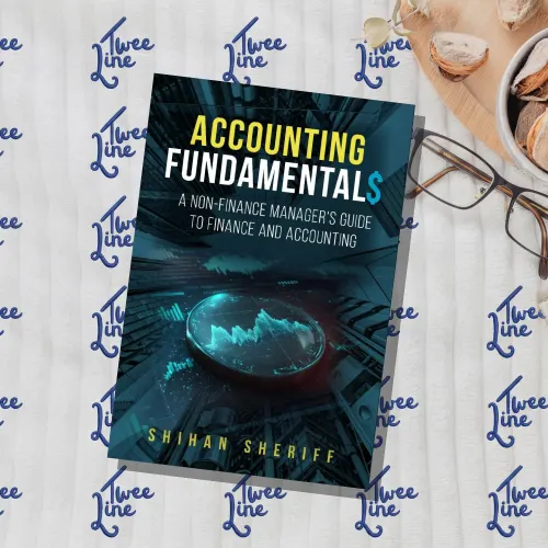 Accounting Fundamentals: A Non-Finance Manager's Guide to Finance and Accounting