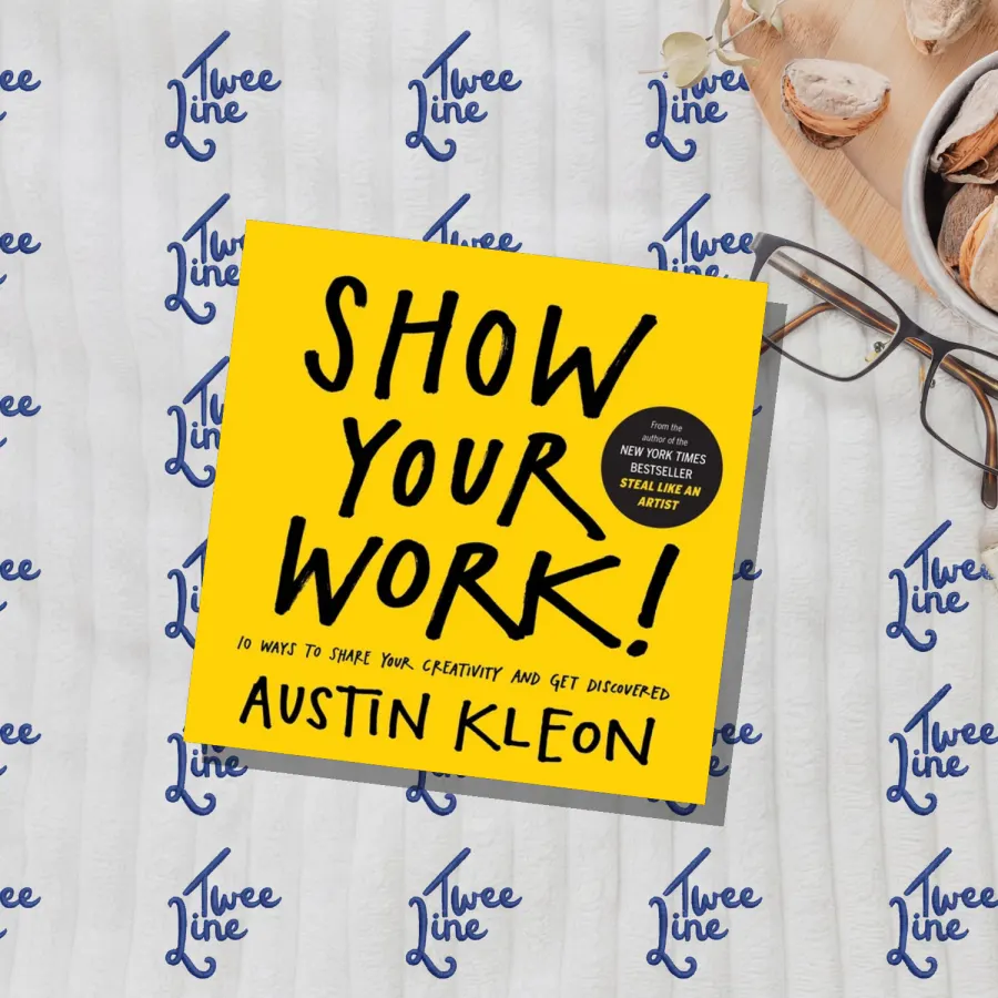 Show Your Work!: 10 Things Nobody Told You About Getting Discovered: 10 Ways to Share Your Creativity and Get Discovered by Austin Kleon, front cover