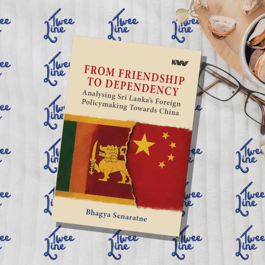 From Friendship to Dependency: Analysing Sri Lanka’s Foreign Policymaking Towards China by Bhagya Senaratne, front cover