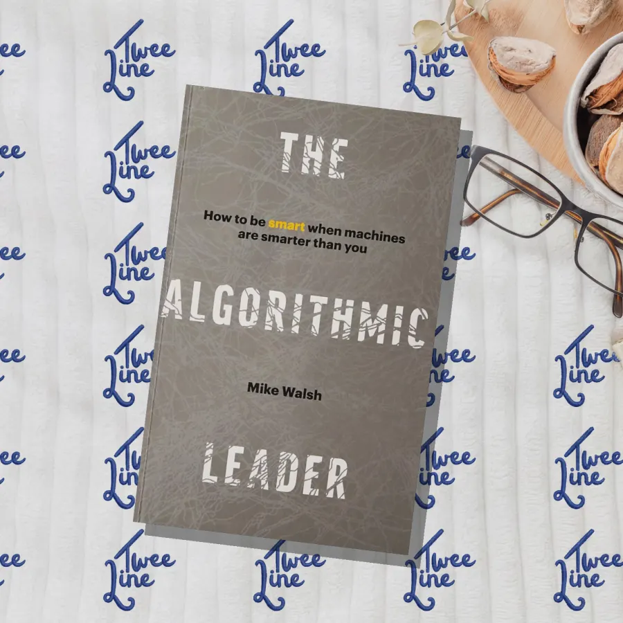 The Algorithmic Leader: How to Be Smart When Machines Are Smarter Than You by Mike Walsh, front cover