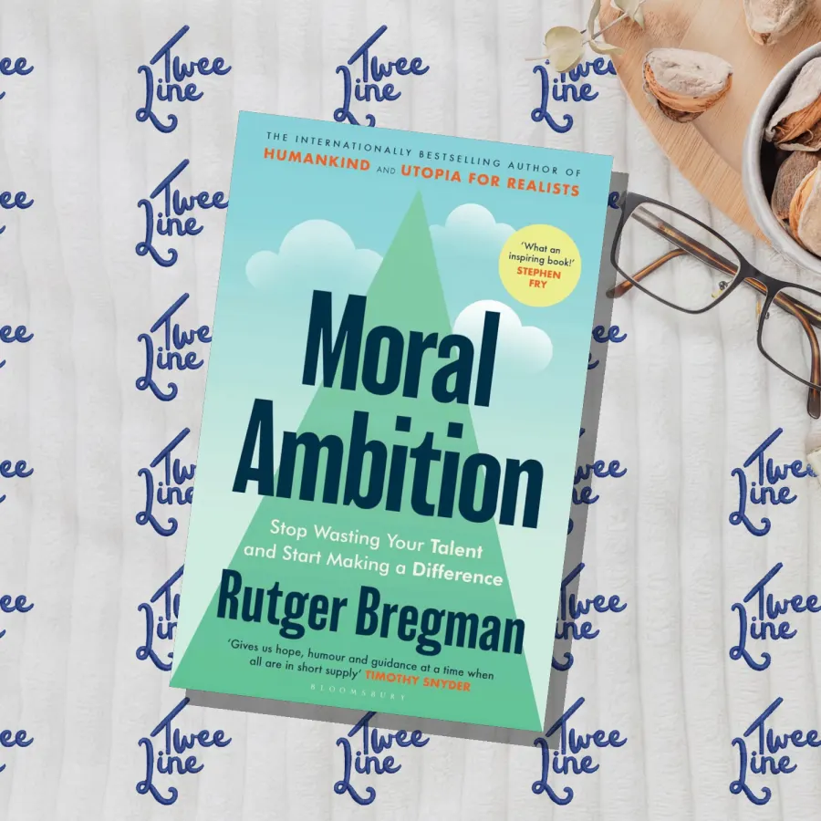Moral Ambition: Stop Wasting Your Talent and Start Making a Difference by Rutger Bregman, front cover