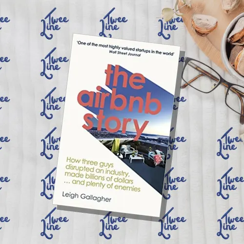 The Airbnb Story: How Three Guys Disrupted an Industry, Made Billions of Dollars ... and Plenty of Enemies