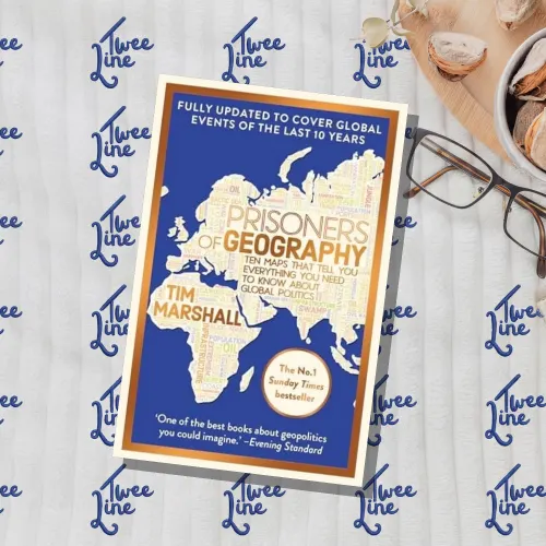 Prisoners of Geography: Ten Maps That Tell You Everything You Need to Know about Global Politics