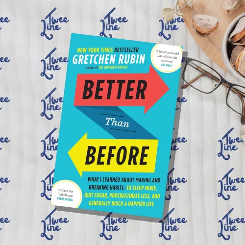 Better Than Before: What I Learned About Making and Breaking Habits - to Sleep More, Quit Sugar, Procrastinate Less, and Generally Build a Happier Life