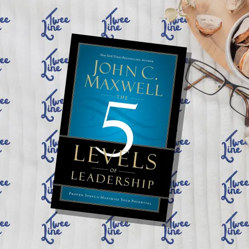 The 5 Levels of Leadership: Proven Steps to Maximize Your Potential