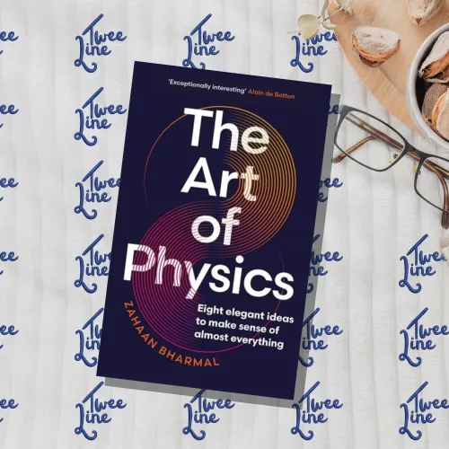 The Art of Physics: Eight Elegant Ideas to Make Sense of Almost Everything