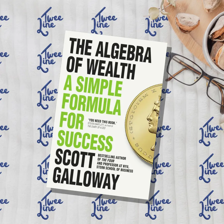 The Algebra of Wealth: A Simple Formula for Success by Scott Galloway, front cover