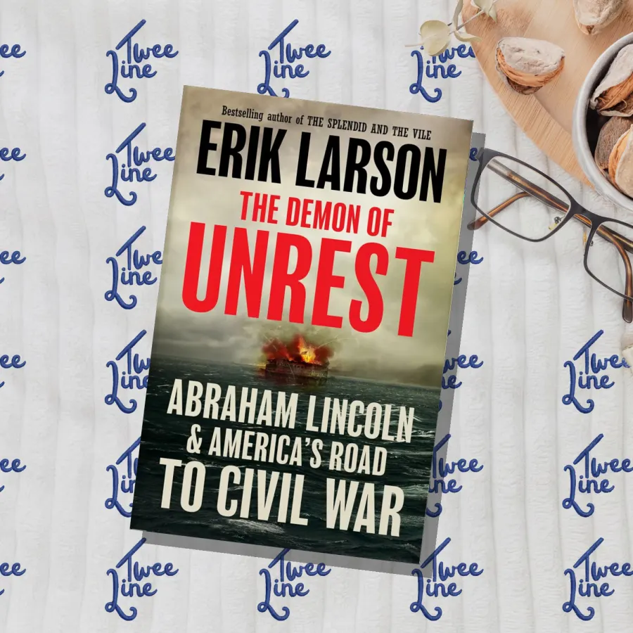 The Demon of Unrest: Abraham Lincoln &amp;amp; America’s Road to Civil War by Erik Larson, front cover