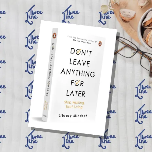 Don't Leave Anything for Later: Stop Waiting, Start Living