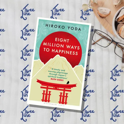 Eight Million Ways To Happiness: Wisdom From The Heart Of Japan