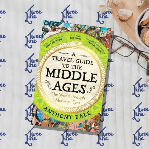 A Travel Guide to the Middle Ages: The World Through Medieval Eyes