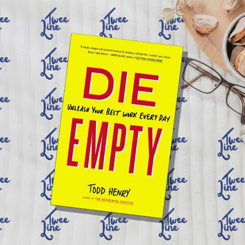 Die Empty: Unleash Your Best Work Every Day