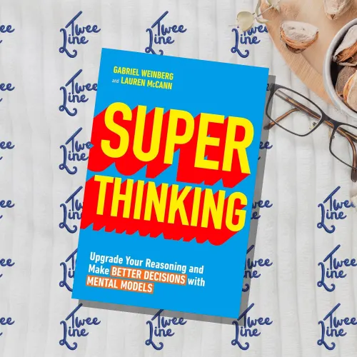Super Thinking: Upgrade Your Reasoning and Make Better Decisions with Mental Models