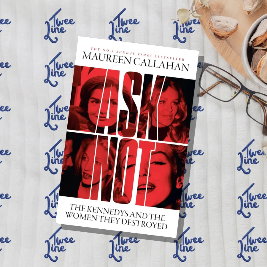 Ask Not: The Kennedys And The Women They Destroyed by Maureen Callahan, front cover