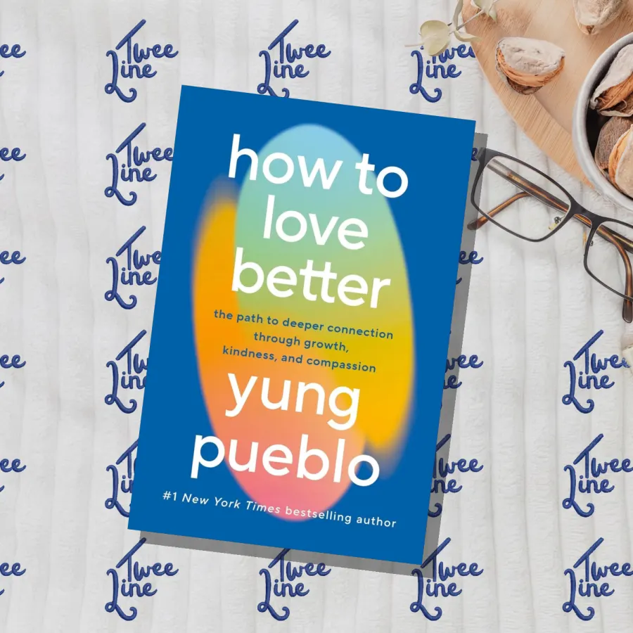 How To Love Better: The Path to Deeper Connection Through Growth, Kindness and Compassion by Yung Pueblo, front cover