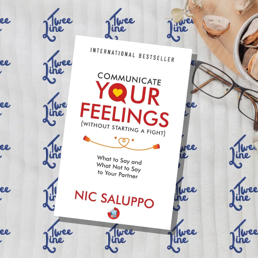 Communicate Your Feelings (without starting a fight): What to Say and What Not to Say to Your Partner by Nic Saluppo, front cover