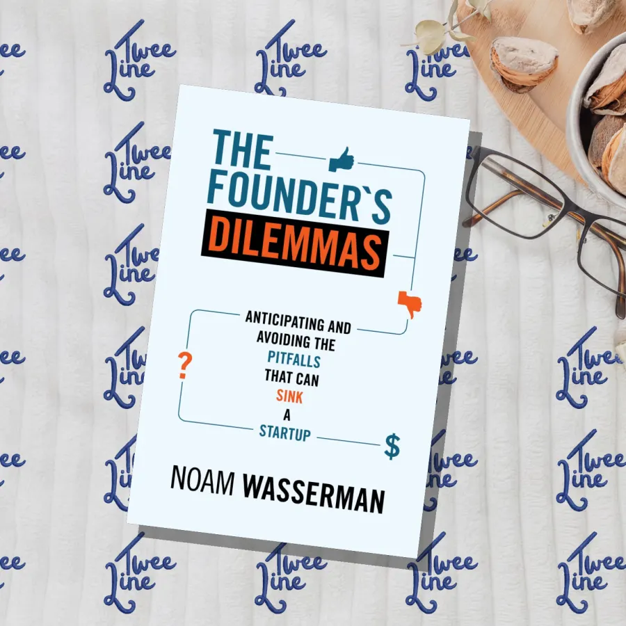 The Founder's Dilemmas: Anticipating and Avoiding the Pitfalls That Can Sink a Startup by Noam Wasserman, front cover