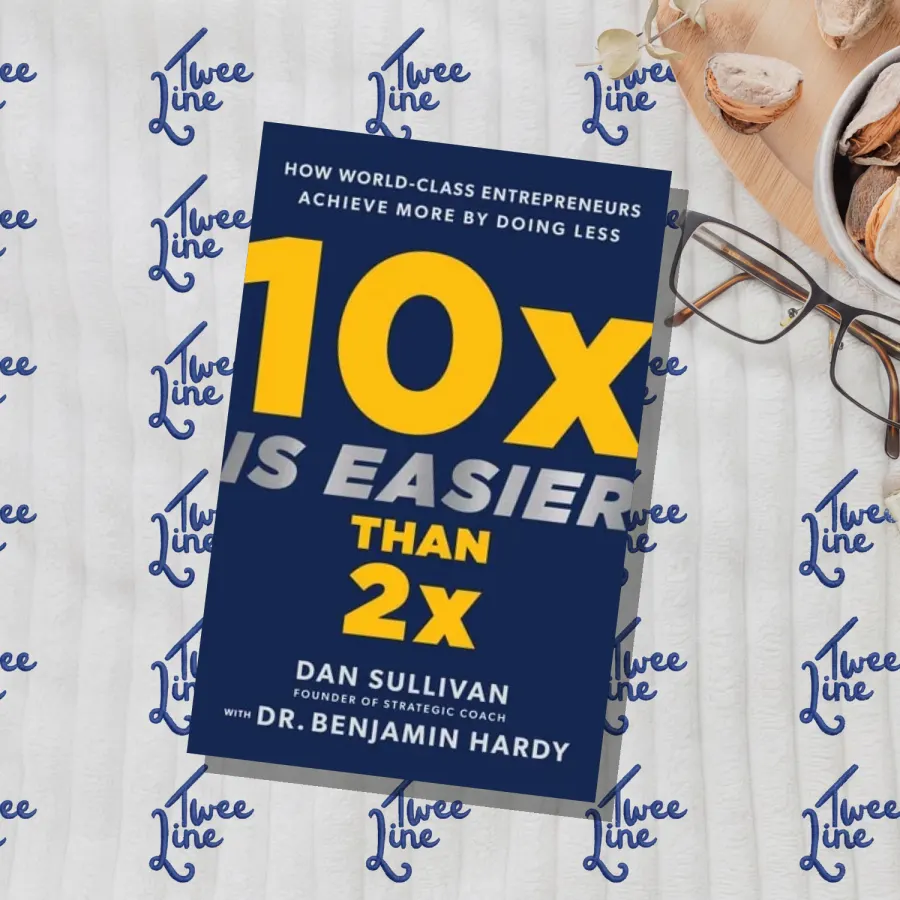 10x Is Easier Than 2x: How World-Class Entrepreneurs Achieve More by Doing Less by Dan Sullivan, front cover