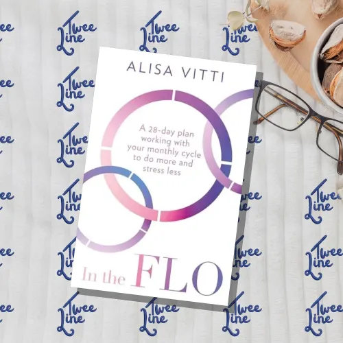 In the FLO: A 28-Day Plan Working with Your Monthly Cycle to Do More and Stress Less