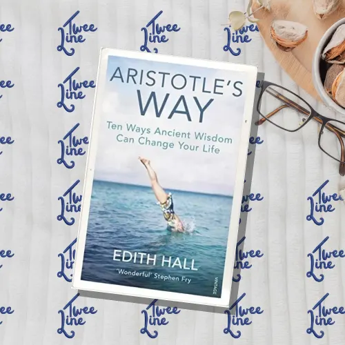 Aristotle's Way: How Ancient Wisdom Can Change Your Life