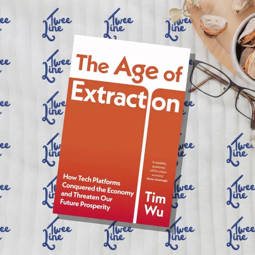 The Age of Extraction: How Tech Platforms Conquered the Economy and Threaten Our Future Prosperity