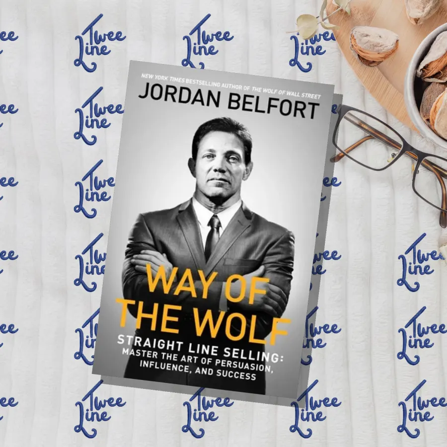 Way of the Wolf - Straight Line Selling: Master the Art of Persuasion, Influence, and Success by Jordan Belfort, front cover