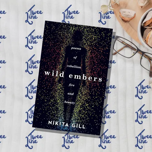 Wild Embers: Poems of Rebellion, Fire and Beauty