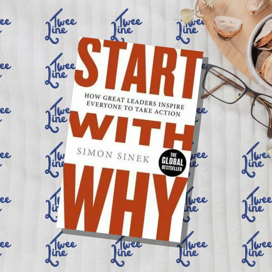 Start with Why: How Great Leaders Inspire Everyone to Take Action by Simon Sinek, front cover