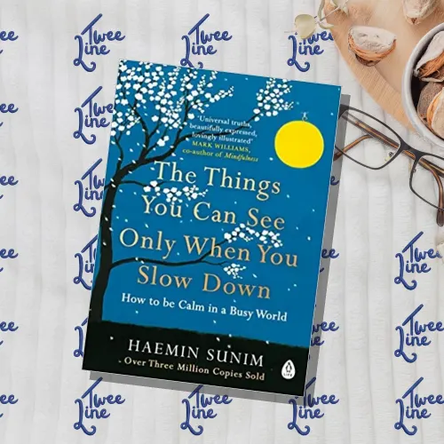 The Things You Can See Only When You Slow Down: How to be Calm in a Busy World