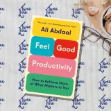 Feel-Good Productivity: How to Do More of What Matters to You (L) by Ali Abdaal, front cover