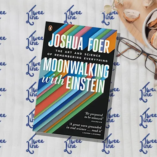 Moonwalking with Einstein: The Art and Science of Remembering Everything