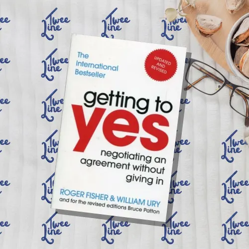 Getting to Yes : Negotiating an agreement without giving in