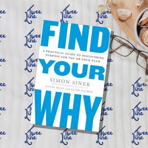 Find Your Why : A Practical Guide for Discovering Purpose for You and Your Team