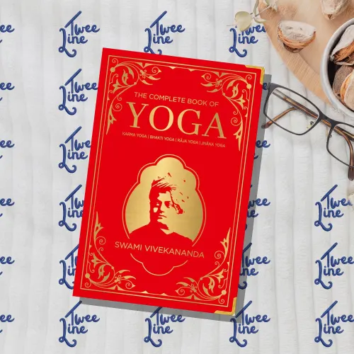 The Complete Book of Yoga: KARMA YOGA | BHAKTI YOGA | RĀJA YOGA | JNĀNA YOGA