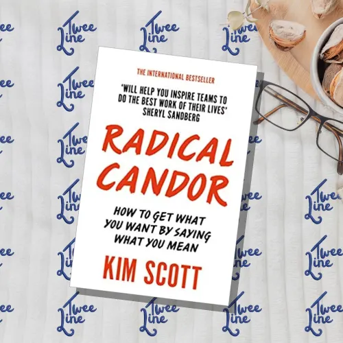 Radical Candor: Be a Kick-Ass Boss Without Losing Your Humanity