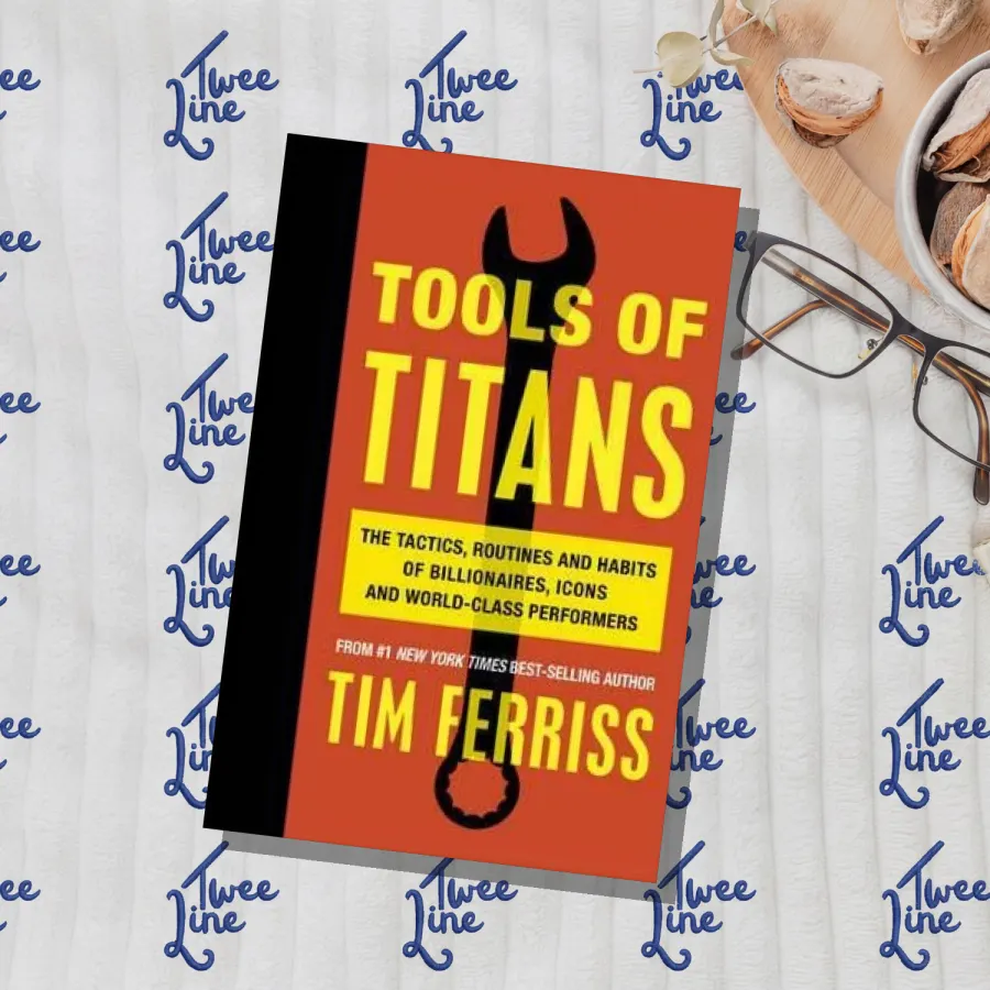 Tools of Titans: The Tactics, Routines, and Habits of Billionaires, Icons, and World-Class Performers by Tim Ferriss, front cover