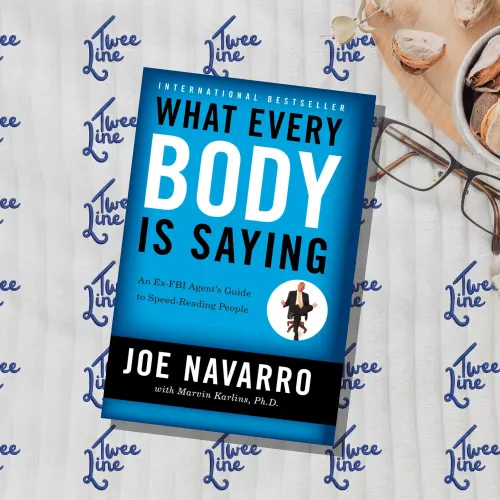 What Every Body is Saying : An Ex-FBI Agent's Guide to Speed-Reading People