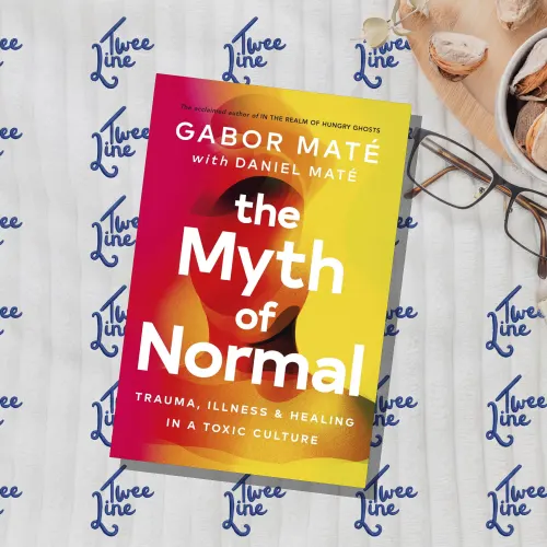 The Myth of Normal: Trauma, Illness &amp;amp; Healing in a Toxic Culture
