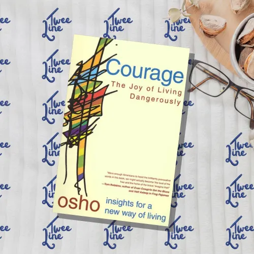 Courage: The Joy of Living Dangerously