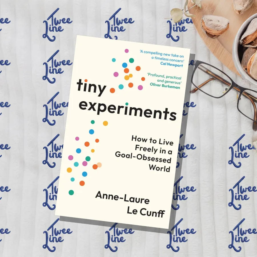Tiny Experiments: How to Live Freely in a Goal-Obsessed World by Anne-Laure Le Cunff, front cover