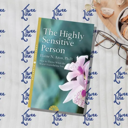 The Highly Sensitive Person: How to Thrive When the World Overwhelms You