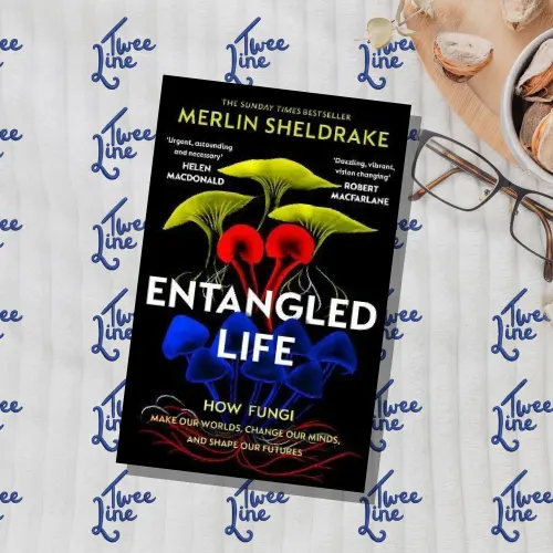 Entangled Life: The phenomenal Sunday Times bestseller exploring how fungi make our worlds, change our minds and shape our futures