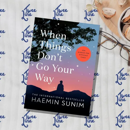 When Things Don't Go Your Way: Zen Wisdom for Difficult Times