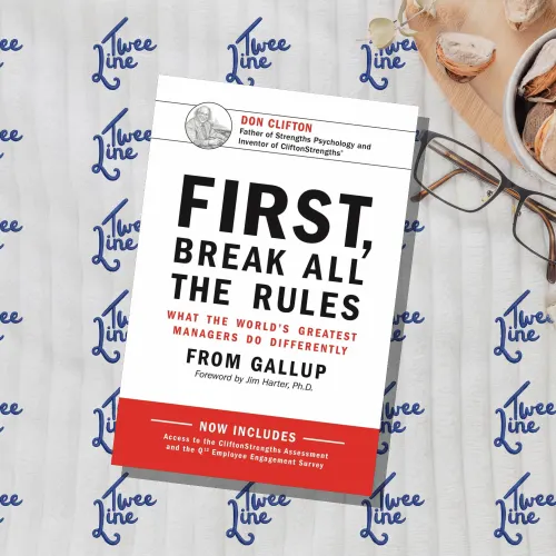 First, Break All The Rules : What the World's Greatest Managers Do Differently