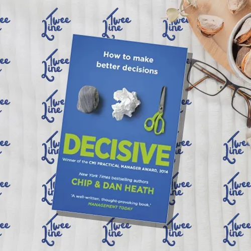 Decisive: How to Make Better Decisions