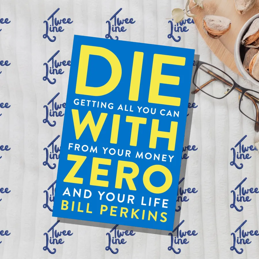 Die With Zero: Getting All You Can from Your Money and Your Life by Bill Perkins, front cover