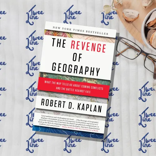 The Revenge of Geography: What the Map Tells Us About Coming Conflicts and the Battle Against Fate