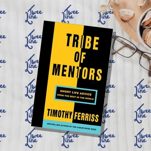 Tribe of Mentors: Short Life Advice from the Best in the World