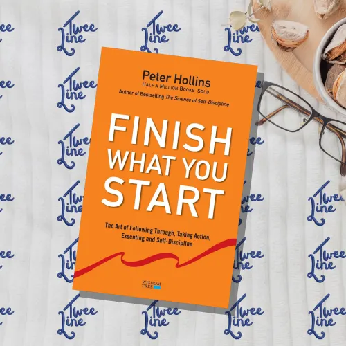 Finish What You Start: The Art of Following Through, Taking Action, Executing and Self-Discipline